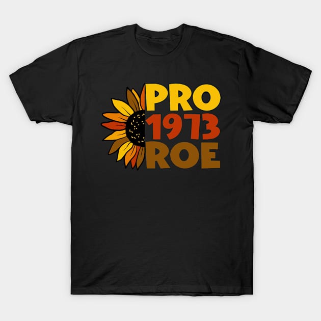 Pro 1973 Roe v Wade Women's Rights Pro-Choice Feminist Pro 1973 Roe v Wade T-Shirt by Jas-Kei Designs